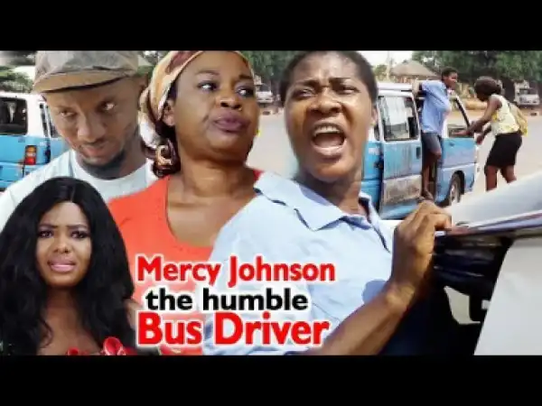 Mercy Johnson The Humble Bus Driver Season 1 & 2 - 2019